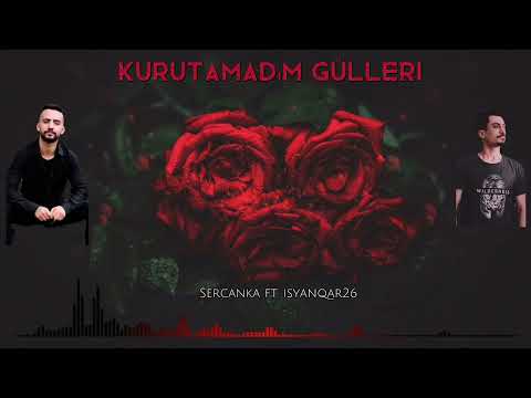 iSyanQaR26 Ft. SercanKA - Kurutamadım Gülleri