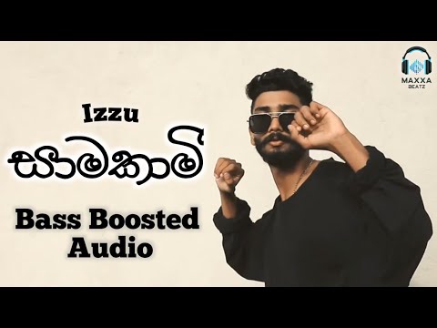Samakami ( සාමකාමී ) Izzu 🎧 BASS BOOSTED AUDIO 🎧 | Sinhala Rap | Maxxa Beatz