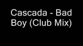 Cascada - Bad Boy (Club Mix)