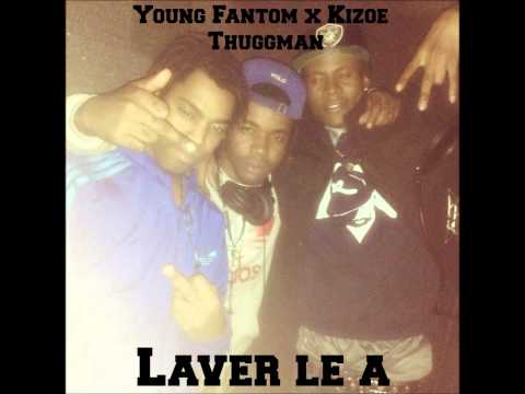 Young Fantom x Kizoe x Thuggman - Laver lè a