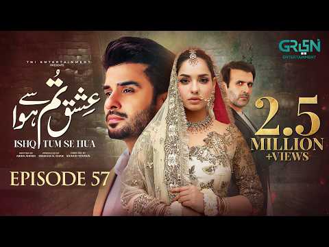 Ishq Tum Se Hua Episode 57