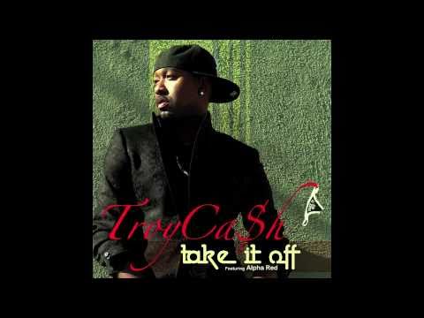 Troy Cash - Take It Off