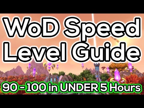WoD Power Leveling Guide: Level 90 to 100 in Under 5 Hours! (Patch 6.1+)