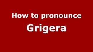 How to pronounce Grigera