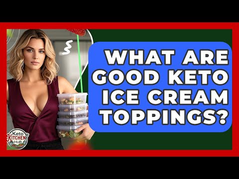 What Are Good Keto Ice Cream Toppings? - Keto Kitchen HQ