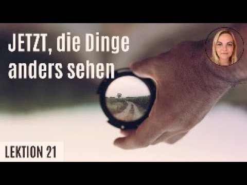 Lektion 21 mit Ein Kurs in Wundern - Tägliches Ausrichten