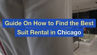Guide On How to Find the Best Suit Rental in Chicago