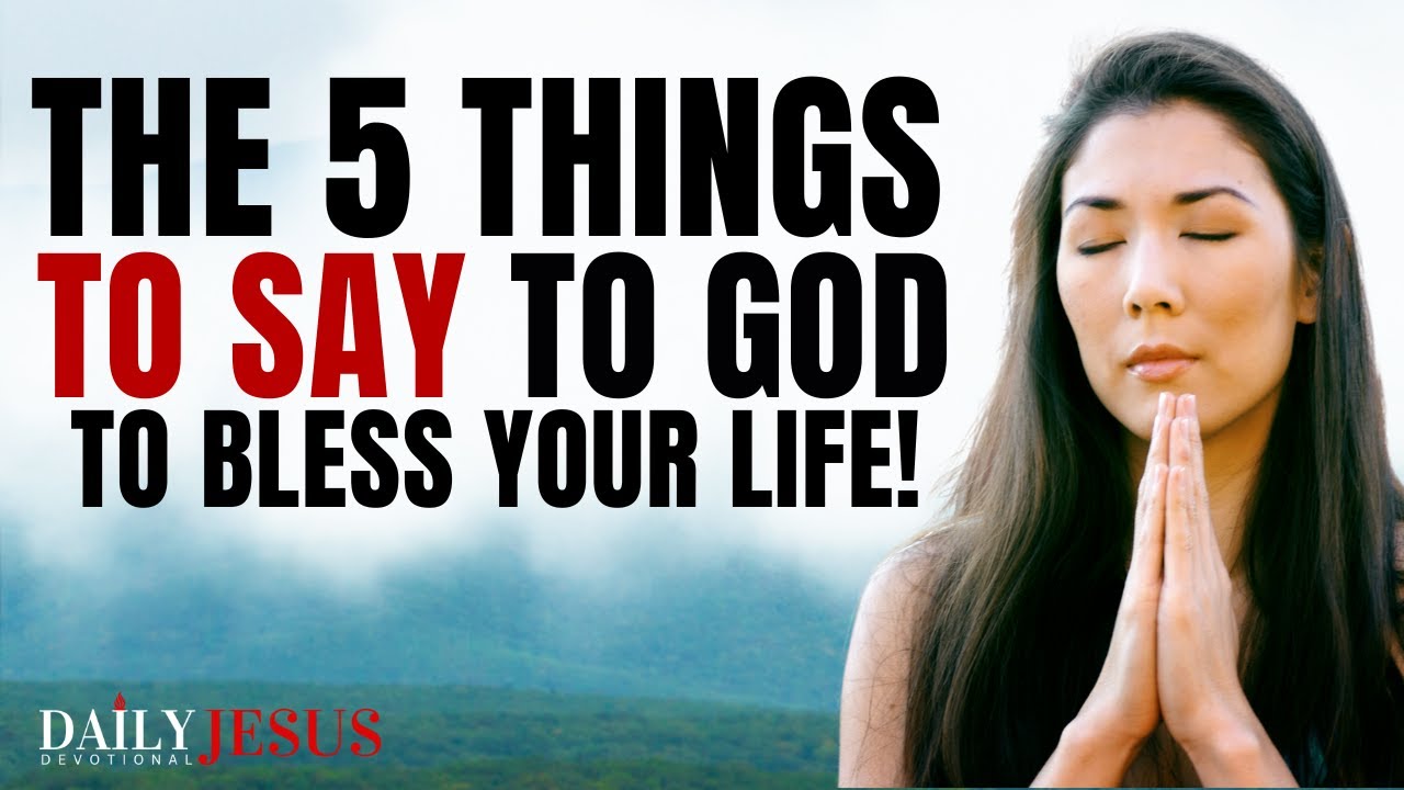 The 5 Things You Should Say to God Every Morning To Bless Your Life (Morning Devotional And Prayer)