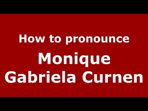 How to pronounce Monique Gabriela Curnen (American English/US)  - PronounceNames.com
