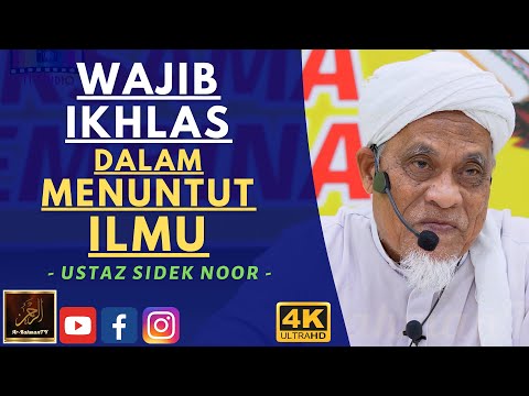 Ustaz Sidek Noor - WAJIB IKHLAS DALAM MENUNTUT ILMU