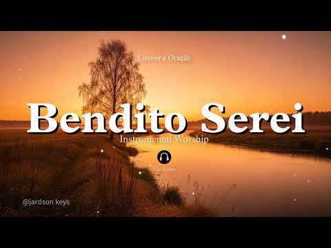 Fundo Musical Para Oração | BENDITO SEREI (Nani Azevedo) | PIANO Worship  | 🎵