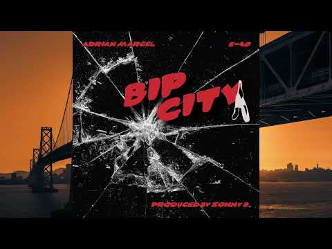 Adrian Marcel x E-40-Bip City (Prod. By Sonny B.)