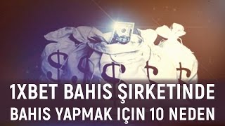 1xBet Bahis şirketinde bahis yapmak için 10 neden