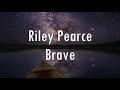 Riley Pearce - Brave (lyrics)