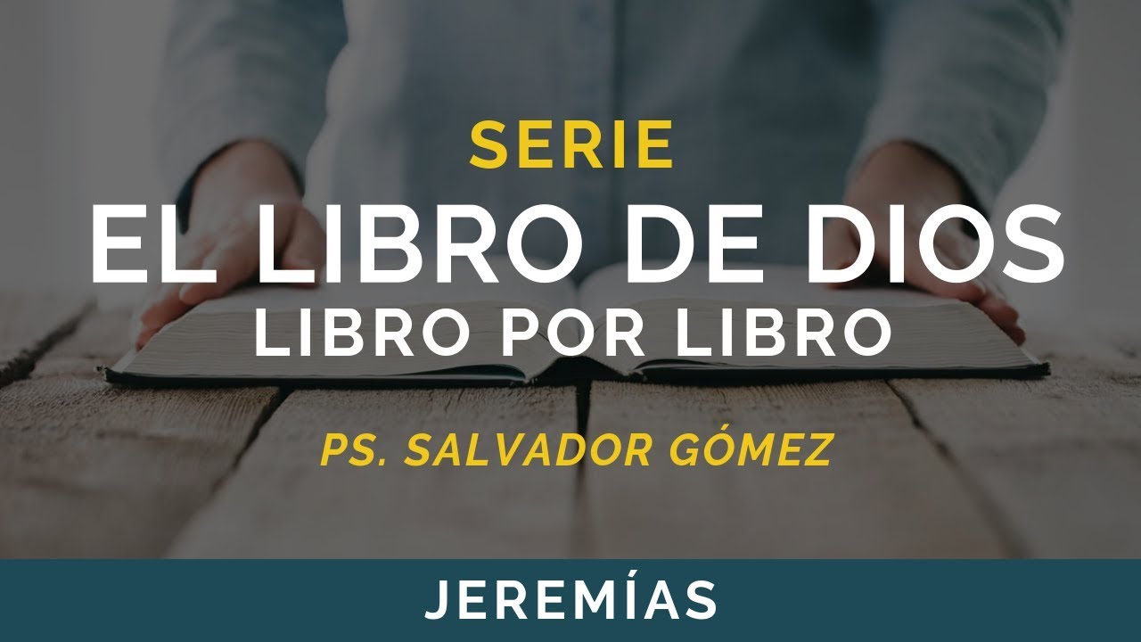 El Libro de Dios: Libro por Libro | JEREMÍAS | Ps. Salvador Gómez