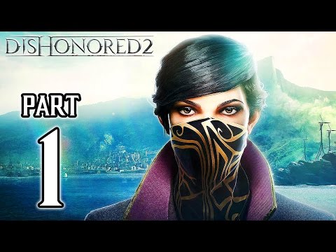 Dishonored 2 - First 3 Hours Gameplay (PS4) @ 1080p HD ✔