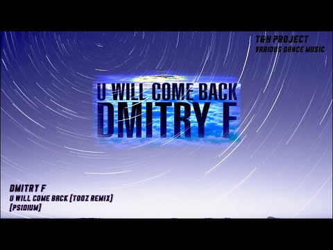 Dmitry F - U Will Come Back (t00z Remix) | Various Dance Music
