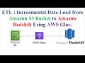 ETL Incremental Data Load From Amazon S3 Bucket To Amazon Redshift Using AWS Glue Datawarehouse
