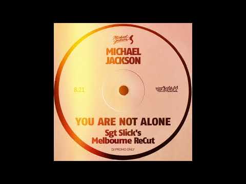 Michael Jackson - You Are Not Alone (Sgt Slick's Melbourne ReCut)