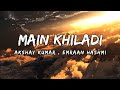 Main Khiladi Tu Anari Lyrics Video Akshay Kumar And Emran Hashmi New Song Trending