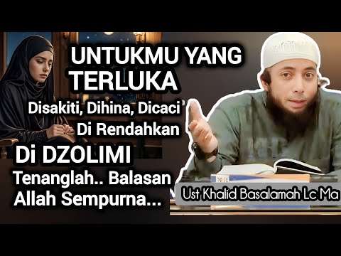 Untukmu Yang Disakiti, Didzolimi, Tenanglah Balasan Allah Sempurna - Ustadz Khalid Basalamah #dakwah