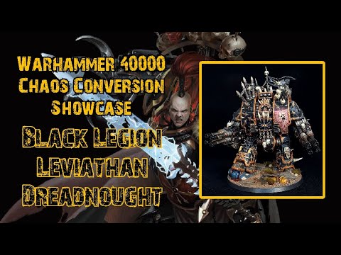 Warhammer 40000 - Chaos Conversion Showcase  - Black Legion Leviathan Dreadnought