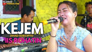 Download lagu KEJEM (JIHAD SOECIPTO) || LATIHAN TEAM MLOROD VOC. IIS ROHATIN mp3