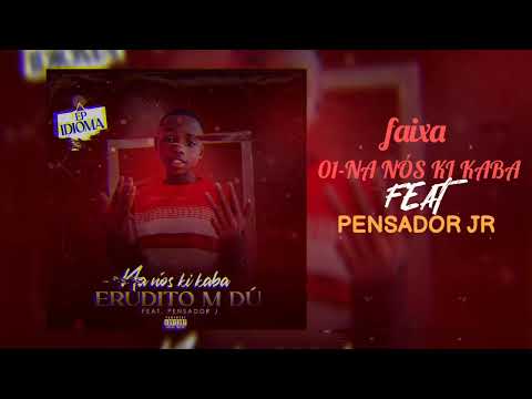 01-ERUDITO M-DU FEAT PENSADOR JR NA NÓS KI KABA