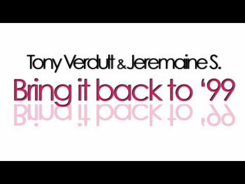 Tony Verdult & Jeremaine S. - Bring it back to '99