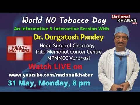 World No Tobacco Day Dr Durgatosh Pandey Head Surgical Oncology Tata Memorial Cancer Center Varanasi