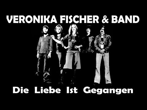 VERONIKA FISCHER & BAND  -  Die Liebe Ist Gegangen  (1975)