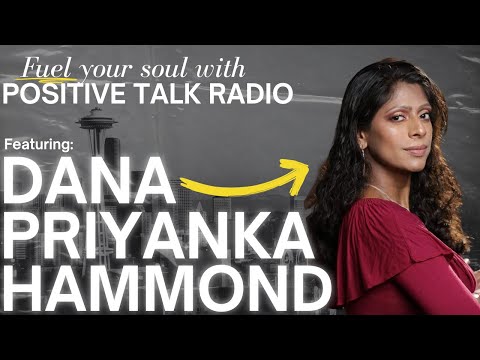 Positive Talk Radio-From Struggle to Strength: Dana Priyanka Hammond’s Story