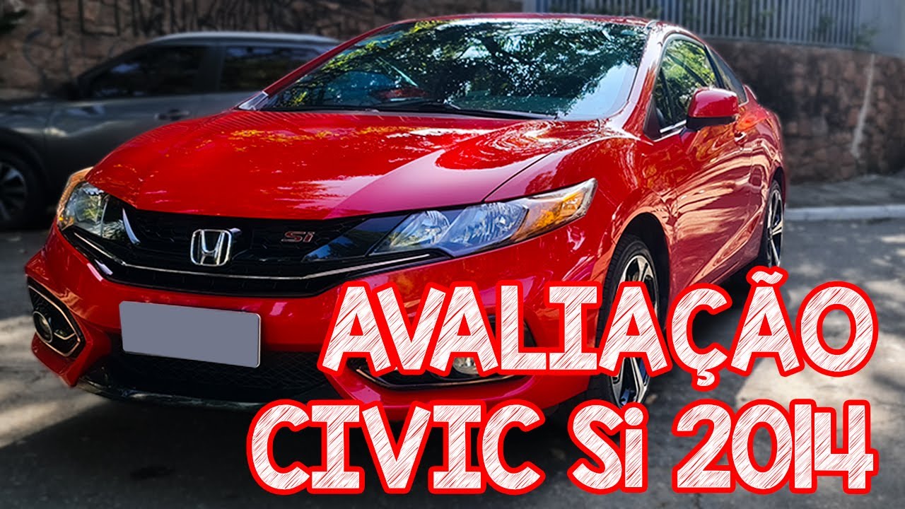 Avaliação Honda Civic SI 2014 -  O MEU CARRO! MOTOR 2.4 E MANUAL É MELHOR QUE GOLF GTI