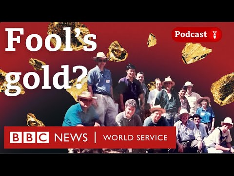 'There's gold there, isn't there?' - The Six Billion Dollar Gold Scam, Ep 2, BBC World Service