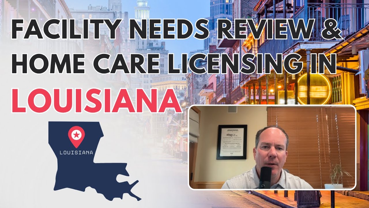 Louisiana - Facility Needs Review & Home Care Licensing