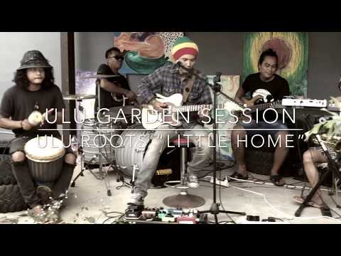 ULU ROOTS “Little Home” Original - ULU GARDEN SESSIONS