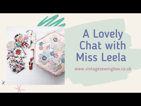 A Lovely Chat with Miss Leela - Talking about all things English Paper Piecing