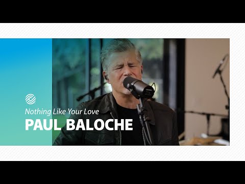Paul Baloche - Nothing Like Your Love | CCLI sessions