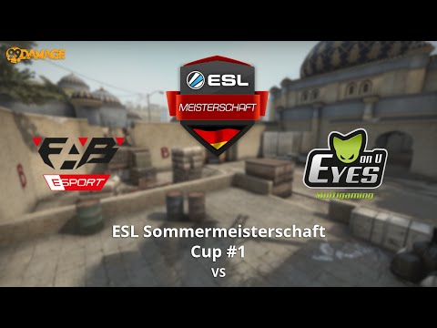 FAB Games eSport vs. EYES ON U | ESL Sommermeisterschaft 2016 Cup #1 | de_dust2