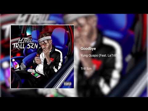 Yung Quapo - Goodbye (Feat. LaTrill)