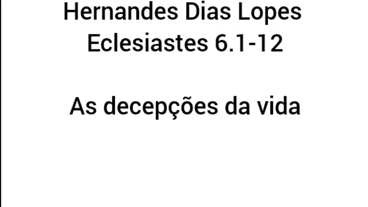 Estudo expositivo | Eclesiastes 6.1-12 | Hernandes Dias Lopes