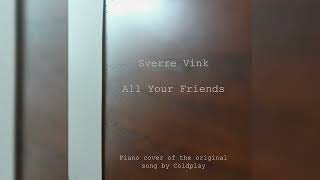 All Your Friends - Coldplay (Piano Cover)