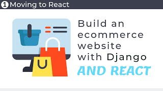 Build an ecommerce website with Django and React // Part 1 - Moving to React