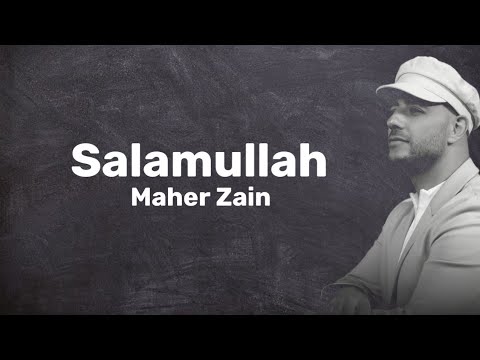 SALAMULLAH - MAHER ZAIN | LIRIK TERJEMAHAN