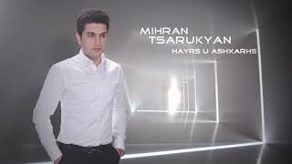 Mihran Tsarukyan - Hayrs u ashxarhs (2019)