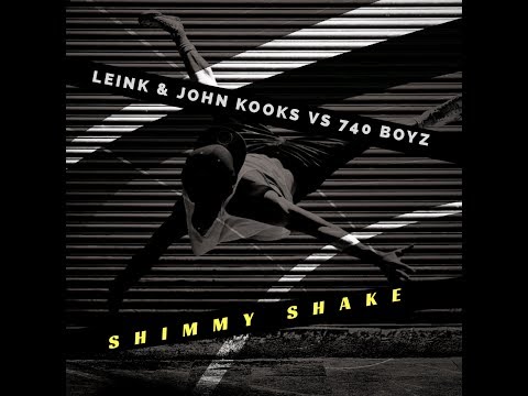 Leink & John Kooks Vs. 740 Boyz  - Shimmy Shake