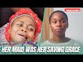HER MAID WAS NOTHING TO HER UNTIL THIS HAPPENED MARTHASPEAKS THEWINLOS