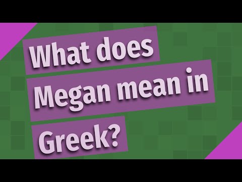 What does Megan mean in Greek?