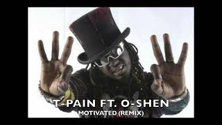 T-PAIN - MOTIVATED (FEAT. O-SHEN)