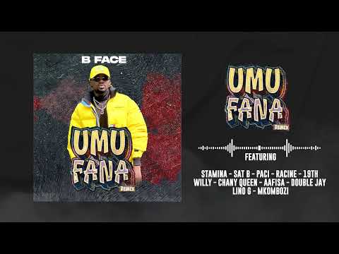B FACE - UMUFANA Rmx ft. Stamina, Sat B, 19th, Willy, Chany Queen, Paci, Racine, Lino G, Double J...
